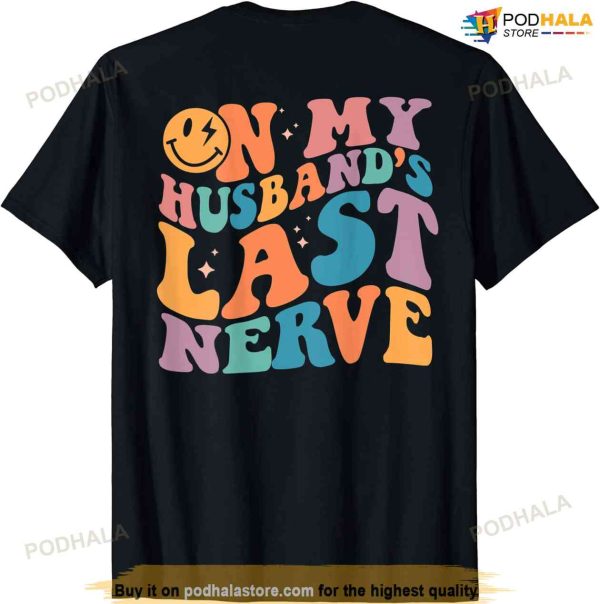 On My Husbands Last Nerve Groovy (On Back) Shirt