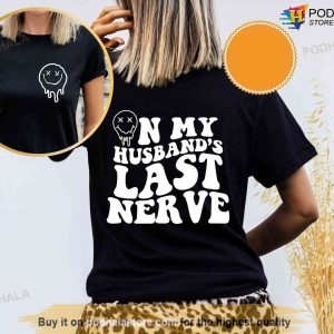 On My Husbands Last Nerve Shirt, Wife Life Shirt