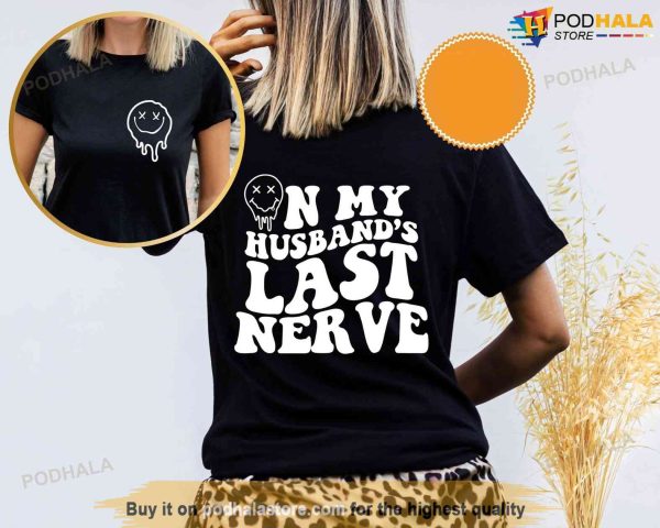 On My Husbands Last Nerve Shirt, Wife Life Shirt