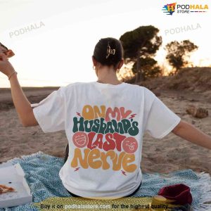 On My Husbands Last Nerve Shirt, Wife Life Sweatshirt, Mothers Day Shirt