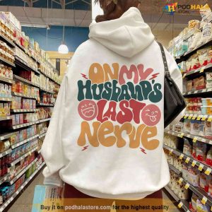 On My Husbands Last Nerve Shirt Wife Life Sweatshirt Mothers Day Tshirt