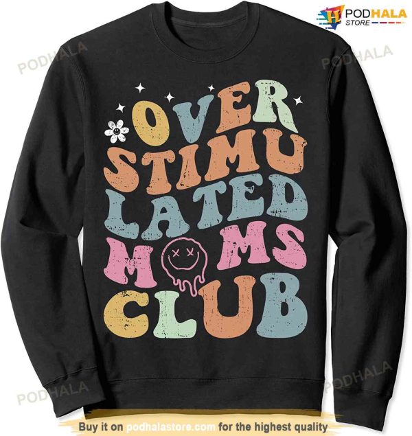 Overstimulated Moms Club Funny Saying Groovy Women Sweatshirt, Unique Gifts For Mom