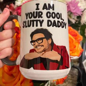 Pedro Pascal Mug, I Am Your Cool, Slutty Daddy Mug Gift For Fans