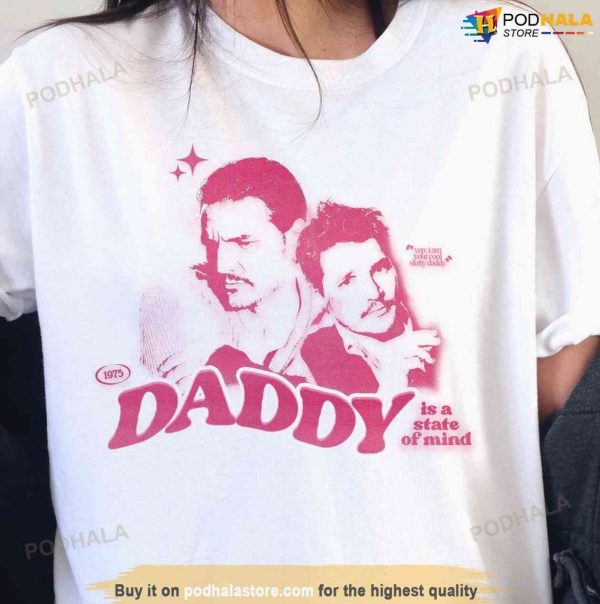 Pedro Pascal Shirt, Daddy Is a State of Mind Distressed Graphic Tee