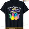 Peeps Easter Chillin' With My Peeps Funny Easter Shirt