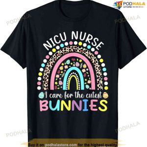 Rainbow I Care For The Cutest Bunnies Nicu Nurse Easter Day Funny Easter Shirt