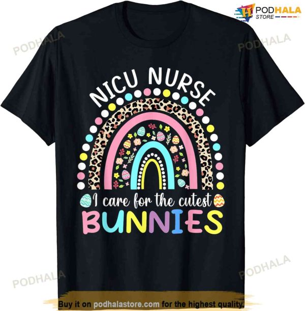 Rainbow I Care For The Cutest Bunnies Nicu Nurse Easter Day Funny Easter Shirt