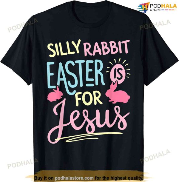 Silly Rabbit Easter Is For Jesus Kids Boys Girls Funny Gifts Funny Easter Shirt