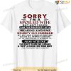 Sorry I'm A Spoiled Wife But Not Yours I Am The Property T-shirt