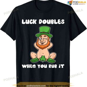 St Patricks Day Shirt Dirty Humor Leprechaun St Paddys T-shirt