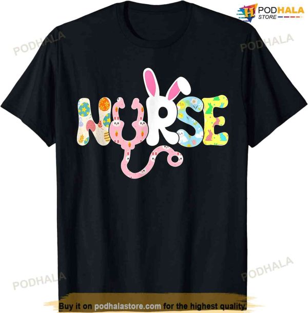 Stethoscope Scrub Nurse Life Easter Day Cute Bunny With Eggs Funny Easter Shirt