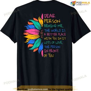 Sunflower Dear Person Behind Me The World Is A Better Place T-shirt