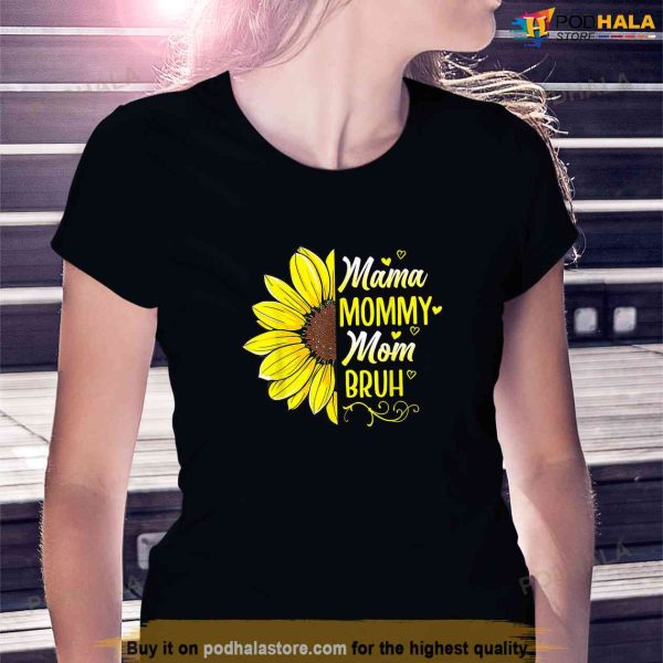 Sunflower Mama Mommy Mom Bruh Mothers Day 2023 Shirt, Best Gift For Mother