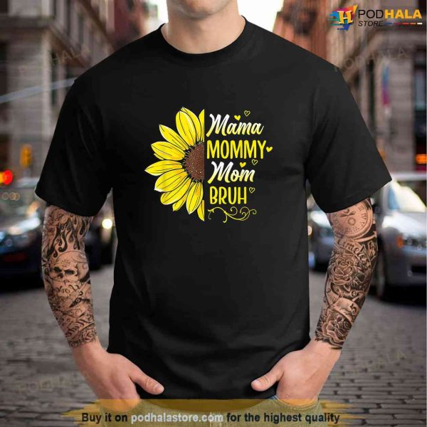 Sunflower Mama Mommy Mom Bruh Mothers Day 2023 Shirt, Meaningful Gifts For Mom