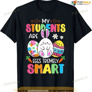 Teacher My Students Are Eggs Tremely Smart Happy Easter Day Funny Easter Shirt
