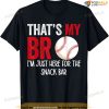 That's My Bro I'm Just Here For Snack Bar Brother's Baseball T-shirt