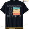 To The Person Behind Me You Are Amazing Beautiful And Enough T-shirt