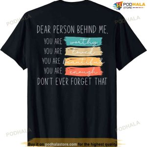 To The Person Behind Me You Are Amazing Beautiful And Enough T-shirt