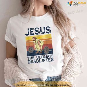 Vintage Jesus The Ultimate Deadlifter Christian Gym Funny Jesus Tee