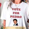 Vote For Pedro Pedro Pascal Shirt, The Last Of Us Gift