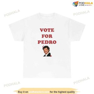 Vote For Pedro Pedro Pascal T shirt The Last Of Us Gift