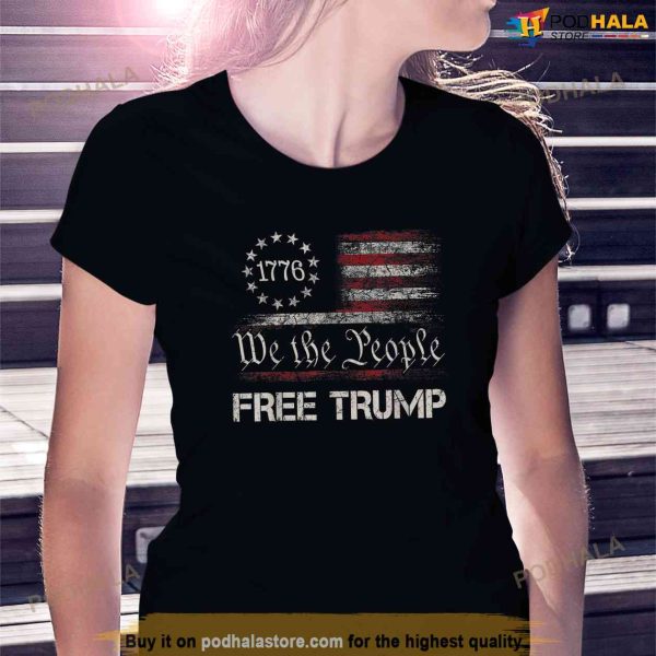 We The People Free Donald Trump T-Shirt Republican Support Pro, Free Trump Shirt