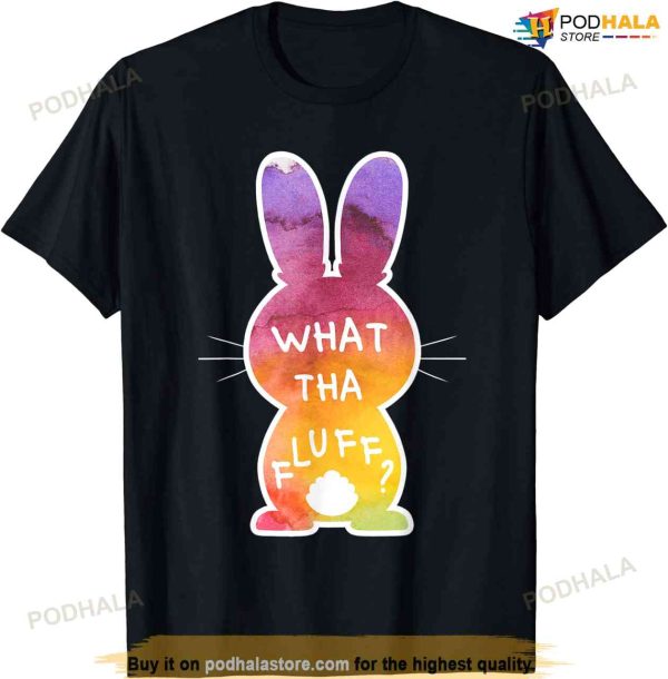 What Tha Fluff Funny Tie Dye Easter Bunny Egg Hunt Adult Pun Funny Easter Shirt