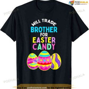 Will Trade Brother For Easter Candy Eggs Kids Boys Girls Funny Easter Shirt