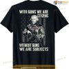 With Guns We Are Citizens Without Guns (On Back) T-shirt