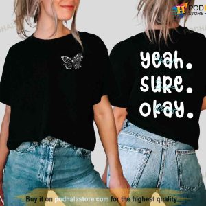 Yeah Sure Okay, Double Side Shirt, Gift For Her