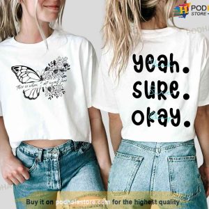 Yeah Sure Okay Shirt, This Is When I Set Myself Free Butterfly T-Shirt