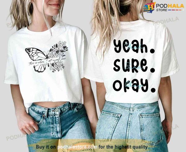 Yeah Sure Okay Shirt, This Is When I Set Myself Free Butterfly T-Shirt