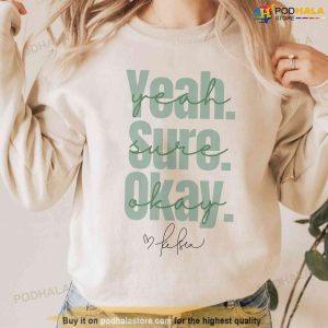 Yeah Sure Okay Sweatshirt Womens Kelsea Ballerini Sweatshirt