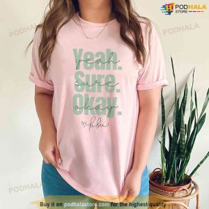 Yeah Sure Okay T shirt Womens Kelsea Ballerini Sweatshirt