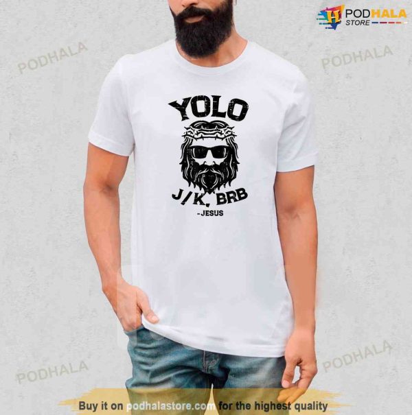 Yolo Jk Brb Jesus Funny Easter Day Ressurection Christians Shirt, Jesus Merch