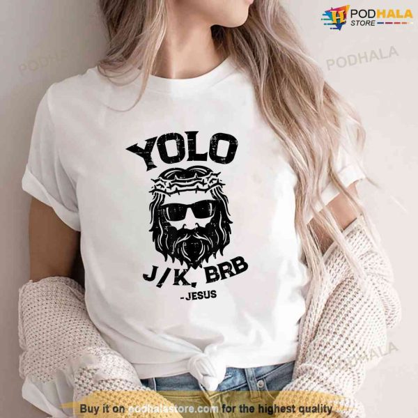 Yolo Jk Brb Jesus Funny Easter Day Ressurection Christians Shirt, Jesus Merch