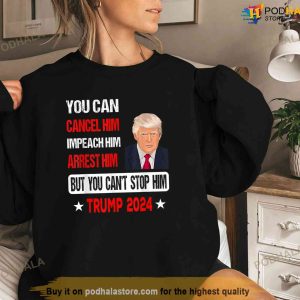 You Cant Stop Him Trump 2024 Pro Trump, Free Trump Shirt