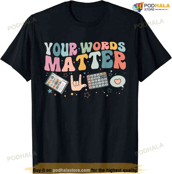 Your Words Matter Speech Therapy Language Pathologist Mental T-shirt