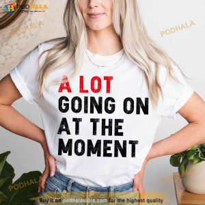 A Lot Going On At The Moment Shirt, Gift For Music Lovers