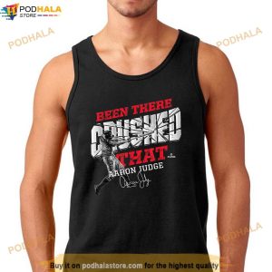 Aaron Judge Been There Crushed That Shirt Yankees 99 Shirt For Fans 2