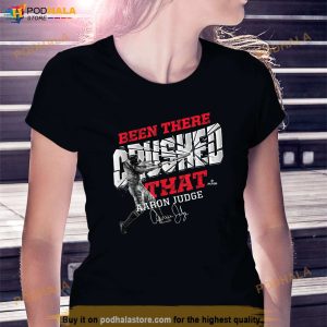 Aaron Judge Been There Crushed That Shirt Yankees 99 Shirt For Fans 3