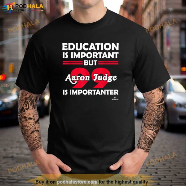 Aaron Judge Education is Important Shirt, Yankees 99 Shirt For Fans