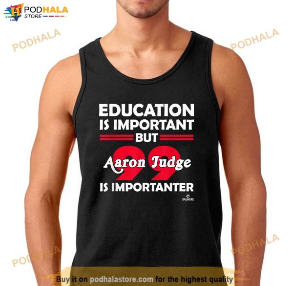 Aaron Judge Education is Important Shirt, Yankees 99 Shirt For Fans