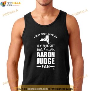 Aaron Judge I May Not Live In Apparel Shirt Aaron Judge Baseball Shirt 2