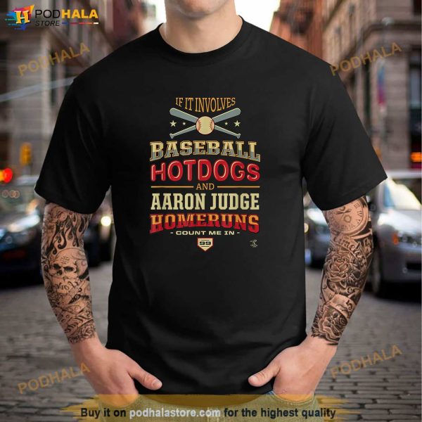 Aaron Judge If It Involves Baseball Hotdogs Gameday Shirt