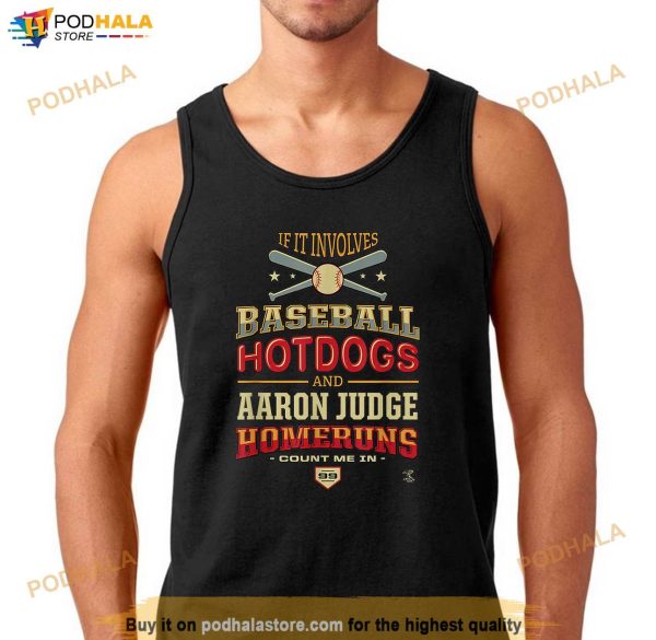 Aaron Judge If It Involves Baseball Hotdogs Gameday Shirt