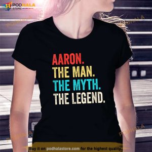 Aaron The Man The Myth The Legend Shirt Gift For Aaron Shirt 3