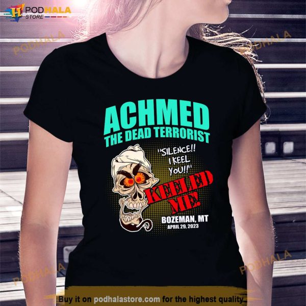 Achmed The Dead Terrorist Jeff Dunham Shirt, Bozeman MT April 29 2023 Tour
