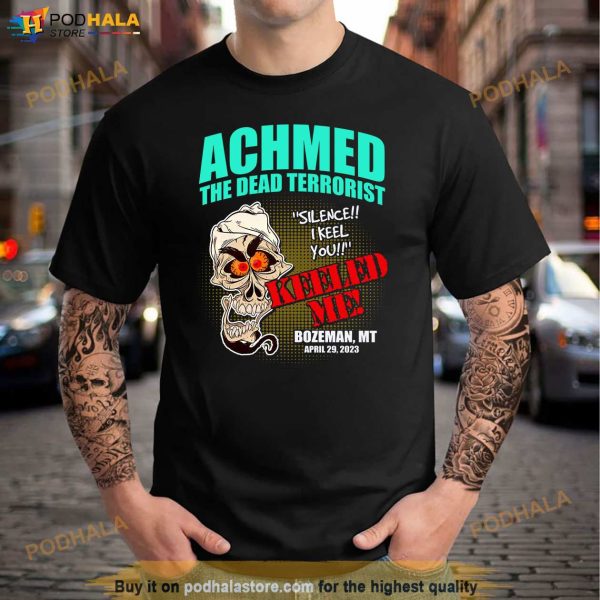 Achmed The Dead Terrorist Jeff Dunham Shirt, Bozeman MT April 29 2023 Tour