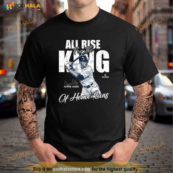 All Rise For The King Aaron Judge New York MLBPA Shirt